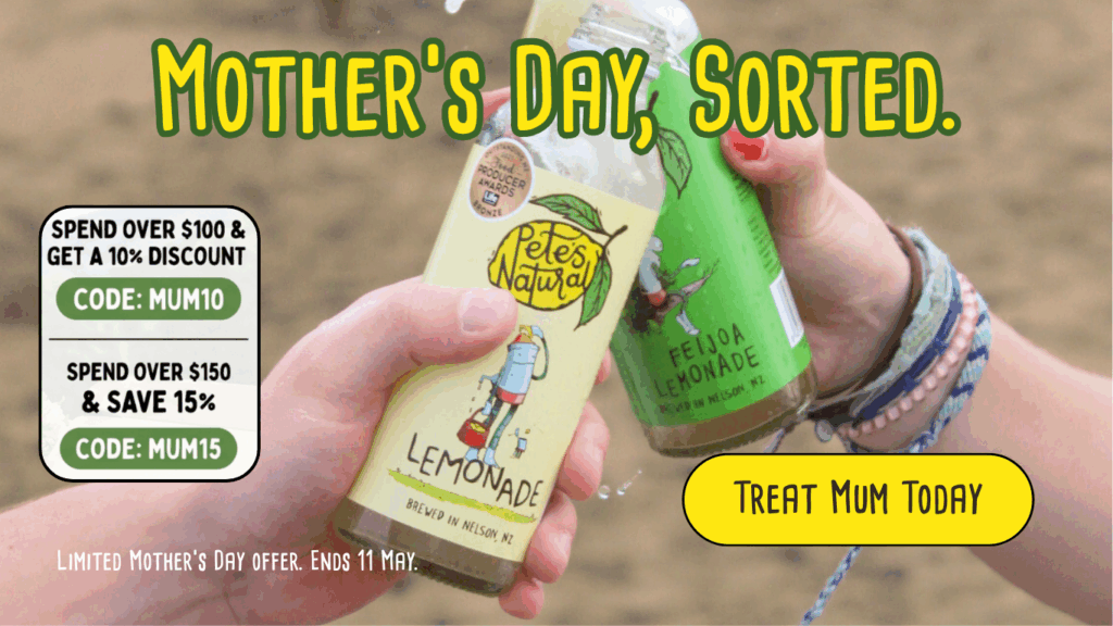 Pete’s Natural Lemonade and Feijoa Lemonade in hand, Mother’s Day offer with 10% - 15% off